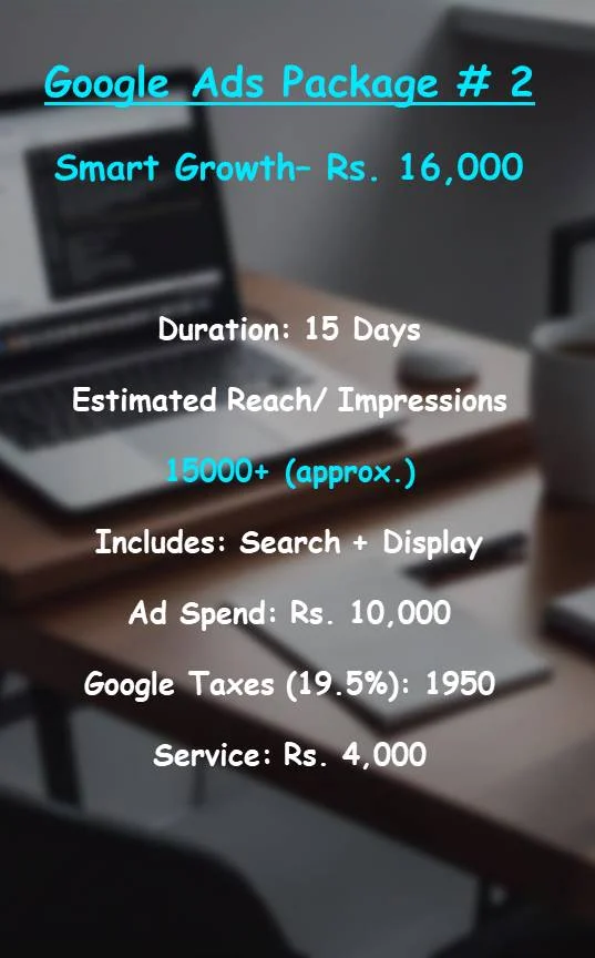 Google Ads Smart Growth Plan – Rs. 16,000 with 15 days duration, 15000+ reach, including Search & Display Ads.